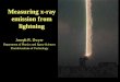 Measuring x-ray emission from lightning - Stanford University• Lightning is exotic kind of discharge that involves runaway electrons, which are accelerated to nearly the speed of
