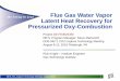 Flue Gas Water Vapor Latent Heat Recovery for …...NETL CO 2 Capture Technology Meeting – August 2016 1 Flue Gas Water Vapor Latent Heat Recovery for Pressurized Oxy-Combustion