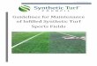 Guidelines for Maintenance of Infilled Synthetic Turf ... · the following approach towards maintenance: Prior to Purchase Communication Understand that no synthetic turf system is