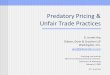 Predatory Unfair Trade Practices · Predatory Pricing The Danger of Penalizing Competitive Conduct “[C]utting prices in order to increase business often is the very essence of competition.”