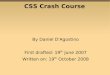 CSS Crash Course - Gigi Labsgigi.nullneuron.net/comp/downloads/css.pdf · 2010-02-06 · CSS = Cascading Style Sheets Why Cascading? 1.style attribute 2.id attribute 3.class attribute