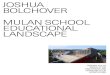 JOSHUA BOLCHOVER MULAN SCHOOL EDUCATIONAL LANDSCAPE · 2020-01-24 · courtyards, micro-gardens, shaded circulation areas, to more formal sports areas. In this way, the project creates