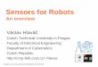 Sensors for Robots - cvut.czpeople.ciirc.cvut.cz/.../070SensorsforRobots.pdf7 Robot sensors, generally Sensor constitute robot’s window to the environment. A robot needs sensing