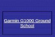 Garmin G1000 Ground School - Microsoft Azure · 2015-09-09 · • Garmin Marker Beacon/Audio Panel (1) • Integrates NAV/COM digital audio, intercom system and marker beacon controls