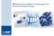 Meeting Formulation Challenges For Poorly Soluble Drugs · The solubility and bioavailability challenge . The Venus de Milo is 10-times more soluble in water than many APIs . What