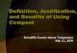 Definition, Justification, and Benefits of Using CompostDefinition, Justification, and Benefits of Using Compost Bernalillo County Master Composters May 22, 2010 ... Compost adds organic