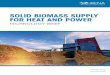 Solid biomass supply for heat and power – Technology Brief · 2019-02-14 · Solid biomass from forests, farms and cities is a major source of energy Heat and power from solid biomass