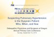 Suspecting Pulmonary Hypertension in the Dyspneic Patient: Who, … · 2018-09-25 · Osteopathic Physicians and Surgeons of Oregon Annual Primary Care Conference Sunday, September