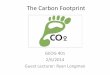 The Carbon Footprint - University of Hawaiiclimate.socialsciences.hawaii.edu/Courses/GEOG401... · The Carbon Footprint GEOG 401 2/6/2014 Guest Lecturer: Ryan Longman . Part 1 