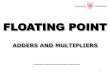 Floating point Adders and multipliers - Concordia …users.encs.concordia.ca/~asim/COEN_6501/Lecture_Notes/L4...8 IEEE compatible floating point multipliers • Algorithm Step 1 Calculate