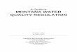 A Guide to MONTANA WATER QUALITY REGULATION · ENVIRONMENTAL QUALITY COUNCIL MEMBERS EQC members may serve 3 2-year terms if re-elected and reappointed. Members must be appointed