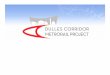 The Dulles Corridor Metrorail Right of Way Presentation...The Dulles Corridor Metrorail Right of Way Presentation. Dulles Corridor Metrorail Project At-a-Glance ... Effort to Complete
