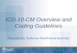 ICD-10-CM Overview and Coding Guidelines...35 ICD-10-CM Overview and Coding Guidelines Laterality • For bilateral sites, the final character of the codes in the ICD-10-CM indicates