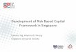 Development of Risk Based Capital Framework in Singaporeactuaries.org/FUND/singapore/IndustryUpdateRBCDevelop_Cheung.pdf · • To align Singapore RBC I to the international standard