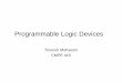 Programmable Logic Devicestinoosh/cmpe415/slides/lecture01.pdf"FPGA" (field-programmable gate array),"PLD" (program-mable logic device), FPL (field-programmable logic), or, CPLD (complex