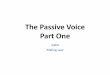 The Passive Voice - Weebly · [has/have/had] + been + Verb 3 Tense Voice Sentence Past perfect Active Mary had helped the boy. Passive The boy had been helped by Mary. Present 