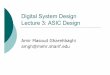 Digital System Design Lecture 3: ASIC Designce.sharif.ir/courses/83-84/2/111/resources/root/CAD/3- ASICDesign.pdf · Digital System Design Lecture 3: ASIC Design Amir Masoud Gharehbaghi