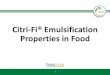 Citri-Fi® Emulsification Properties in Food...• Emulsifier category growth due to demand in emerging countries • Busy lifestyles are driving the needs for convenience foods •