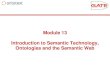 GATE.ac.uk - Introduction to Semantic Technology ......DBMS Catalogues Ontology HTML Linked Data #7 Structure Formal Semantics The need for a smarter Web • "The Semantic Web is an