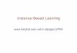 Instance-Based Learning - University of Wisconsin–Madisonpages.cs.wisc.edu/~dpage/cs760/instance-based-learning.pdfEdited instance-based learning • select a subset of the instances