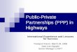 Public-Private Partnerships (PPP) in Highwayssiteresources.worldbank.org/INTTRANSPORT/Resources/.../irigoyen-ppps-highways.pdfPublic-Private Partnerships (PPP) in Highways International