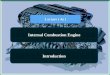Internal Combustion Engine Introduction Shoubra/Mechanical... · Internal Combustion Engine Introduction. The internal combustion (IC) engine is a heat engine that converts chemical