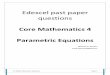 Edexcel past paper questions - KUMAR'S MATHS REVISION · C4 Maths Parametric equations Page 9 This function describes growth and decay, and its derivative gives a measure of the rate