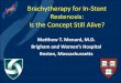 Brachytherapy for In-Stent Restenosis: Is the Concept Still Alive? · Brachytherapy for In-Stent Restenosis: Is the Concept Still Alive? Matthew T. Menard, M.D. Brigham and Women’s