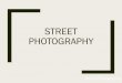 STREET PHOTOGRAPHY · PDF file

Street Photography STREET PHOTOGRAPHY. HENRI CARTIER BRESSON. ROBERT FRANK
