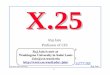 X.25 - A tutorial - Washington University in St. Louisjain/cis777-99/ftp/g_4x25.pdfThe Ohio State University Raj Jain 10 LAPB q Uses balanced mode subset of HDLC between DTE and DCE
