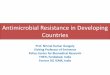 Antimicrobial Resistance in Developing CountriesShigella spp • High resistance to nalidixic acid • 50 % R to norfloxacin and ampicillin • Association of ESBL genes with qnr genes