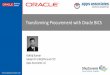 Transforming Procurement with Oracle BICS · ‒ Oracle BI Applications Leadership Board ‒ Beta Program for ODI 12c ‒ First Oracle Exalytics Certified Delivery Partner ‒ Analytics