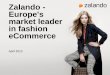 Zalando - Europe's market leader in fashion eCommerce...Key achievements of Zalando within the first four years of operation ① Europe’s fastest growing company with over €1 billion¹