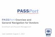 PASSPort Enrollment for Vendors · General Navigation for Vendors Enrollment and Account Management Last Updated: August 1, 2017. PASSPort OVERVIEW. 3 ... PASSPort Objectives New
