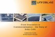 From Innovation to Commercialization – the Story of Solar ...From Innovation to Commercialization – the Story of Solar Cells. Subhendu Guha. United Solar Ovonic. 2 ... Easy to