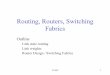 Routing, Routers, Switching Fabricspages.cs.wisc.edu/~suman/courses/640/s18/linkstate-routers.pdf · – Switch capabilities drive protocol decisions • Context – a “router”