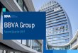 2Q17 Corporate Presentation; - NEWS BBVA · BBVA’s commitment is to be where the people are, to listen and understand their needs and dreams. This is the reason that makes BBVA