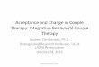 Acceptance and Change in Couple Therapy: Integrative Behavioral … · 2018-03-31 · Acceptance and Change in Couple Therapy: Integrative Behavioral Couple Therapy Andrew Christensen,