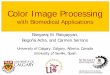 Color Image Processing - University of Calgarypeople.ucalgary.ca/~ranga/enel697/ColorImageProcessingIntro.pdf · Color Image Processing with Biomedical Applications Rangaraj M. Rangayyan,