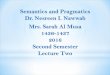 Semantics and Pragmatics Dr. Nesreen I. Nawwab Mrs. Sarah ...ahlamalharbi.weebly.com/uploads/1/3/1/6/13161395/lecture_two.pdfSemantics and Pragmatics Dr. Nesreen I. Nawwab Mrs. Sarah