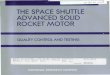 THE SPACE SHUTTLE ADVANCED SOLID ROCKET …...2 THE SPACE SHUTTLE ADVANCED SOLID ROCKET MOTOR provide safe flight, and the effectiveness of the quality assurance program in ensur-ing