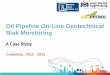 Oil Pipeline On-Line Geotechnical Risk Monitoring · • Valuable behavior of critical pipeline sections has been obtained, quantifying accumulated axial strains, pipeline bending