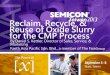 Reclaim, Recycle, & Reuse of Oxide Slurry for the CMP Process · a unique, patented system for the on-site reclaim, recycle, and reuse of Oxide Slurry. „The system was developed
