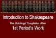Introduction to Shakespeare 1st Period’s Work...The Globe Theater 1. Until recently, not much has been discovered about the globe theatre “Historians have been able to assemble