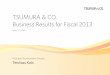 TSUMURA & CO. Business Results for Fiscal 2013 · TSUMURA & CO. Business Results for Fiscal 2013 May 13, 2014 President, Representative Director Terukazu Kato. Strategic Positioning