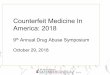 Counterfeit Medicine In America: 2018 - Counterfeit - IN AG Opioid Summit 2018-10...especially multiple ones, prices go down and the market for counterfeits evaporates. What can we