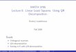 MATH 3795 Lecture 8. Linear Least Squares. Using QR Decomposition.leykekhman/courses/MATH3795/... · 2008-09-25 · MATH 3795 Lecture 8. Linear Least Squares. Using QR Decomposition