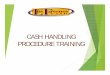 Cash Handling Training - Los Fresnos Consolidated ... Handling...Cash Handling Procedure Cashiers will issue a deposit packet that will contain: A tamper proof deposit bag A deposit