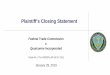 Plaintiff’s Closing Statement...Plaintiff’s Closing Statement Federal Trade Commission v. Qualcomm Incorporated. Case No. 17-cv-00220-LHK (N.D. Cal.) January 29, 2019