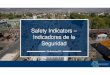 Safety Indicators – Indicadores de la Seguridad · 2018-11-21 · ¿Que es la “Proporción OSHA” de Accidentes? • La “Occupational Safety and Health Administration” (OSHA)